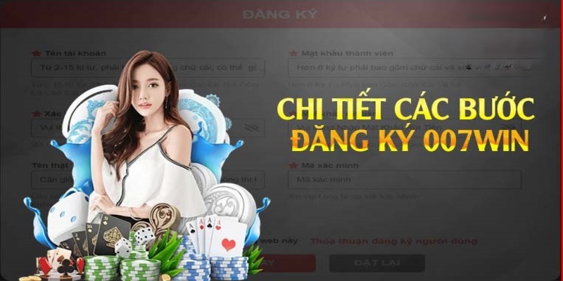 Hướng dẫn các bước đăng ký 007Win cụ thể và chuẩn chỉnh